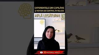 EXPEREINTELE DIN COPILARIE SI NEVOIA DE CONTROL IN RELATIE #shorts