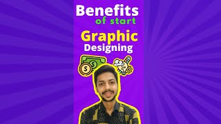 benefits of start graphic designing | Graphic Designer | #youtubeshorts #freelancing #shorts