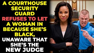 A COURTHOUSE SECURITY GUARD REFUSES TO LET A WOMAN IN BECAUSE SHE'S BLACK, UNAWARE THAT SHE'S THE...