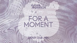 Emma Anderson - For A Moment (deary Dub Mix) (Official Visualiser)