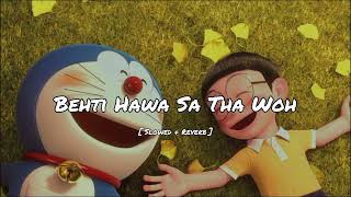 Behti Hawa Sa Tha woh [ slowed + reverb ] Song  | 3 idiots | Shantanu Moitra | Mohammad Abdullah