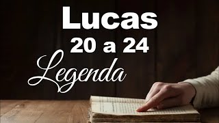 BÍBLIA LUCAS 20 A 24 LEGENDA