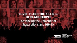 Juneteenth, COVID 19 and the Killings of Black People  Advancing the Demand for Reparations and HR40