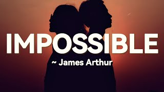 James Arthur - Impossible (Lyrics)