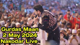 Gurdas Maan | 2-05-24 | Nakodar Live |  Hauli Hauli Chal Kudiye