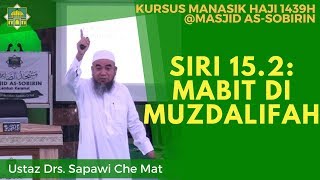 [KURSUS HAJI 1439H/2018M] Siri 15.2: Mabit di Muzdalifah - Ustaz Drs. Sapawi Che Mat