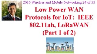 CSE574-16-13A: Low Power WAN Protocols for IoT: IEEE 802.11ah, LoRaWAN (Part 1 of 2)