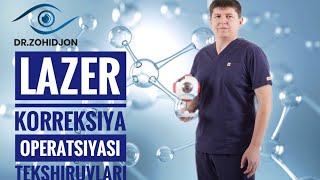 LASER KORREKSIYA OPERATSIYASIDAN OLDIN QANDAY TEKSHIRULAR BULADI VA BU TEKSHIRUVLAR OGRIQLIMI?