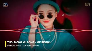 TUỔI MỘNG XỨ ĐÔNG - MK REMIX || Dh Media Music - Duy Hưng Official