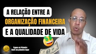 A relação entre organização financeira e qualidade de vida.