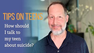 How should I talk to my teen about suicide?