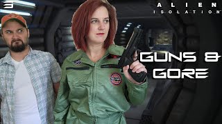 Guns & Gore - Alien: Isolation with Kelsey Part 3