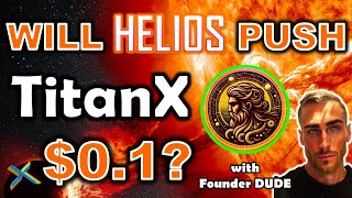 Will #Helios Push #TitanX to $0.10 ? with founder DUDE