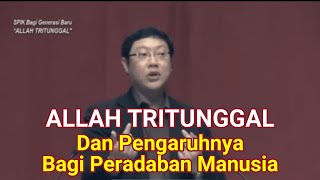 Ulasan Yang Mudah DIpahami - Allah Tritunggal Dan Pengaruhnya Bagi Peradaban Manusia