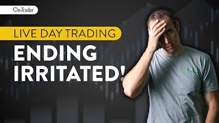 [LIVE] Day Trading | Ending Irritated!