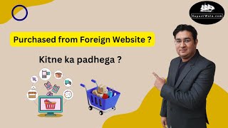 Purchased from Foreign Website | Kitne ka Padhega ?