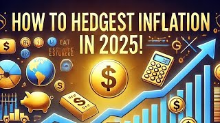 How to Hedge Against Inflation in 2025!!