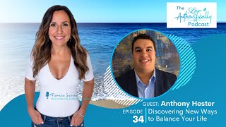 Episode 34 - Discovering New Ways to Balance Your Life with Anthony Hester