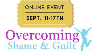 Join The Overcoming Shame and Guilt Online Summit