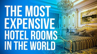 World's Most Expensive Hotel Rooms