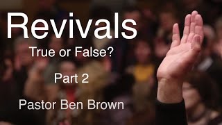 Revivals - Part 2 | Pastor Ben Brown