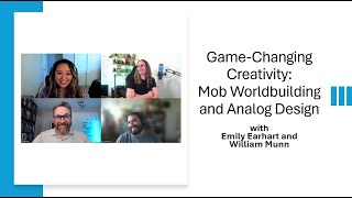 Game-Changing Creativity: Mob Worldbuilding and Analog Design with Emily Earhart and William Munn