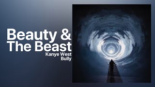 Kanye West - Beauty & The Beast | BULLY [NEW LEAK]