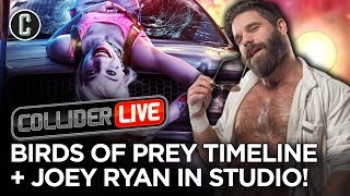 Birds of Prey Exists in Parallel Timeline + Joey Ryan in Studio! - Collider Live #279