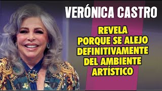 Verónica Castro Revelo porque abandono definitivamente el medio artístico