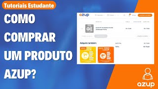 COMO COMPRAR UM PRODUTO AZUP - Tutoriais Estudante