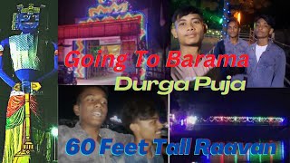 Let's Go To See Barama Durga Puja - 60 Feet Tall Raavan😱😱!