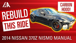 IAA's Rebuild This Ride: 2014 Nissan 370Z Nismo 🚨Add to your Watch List!🚨