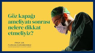 Göz Kapağı Ameliyatı Sonrası Nelere Dikkat Etmeliyiz?