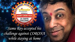 21 DAYS CHALLENGE AGAINST CORONA SAMU ROY