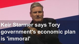 Keir Starmer says Tory government's economic plan is 'immoral'