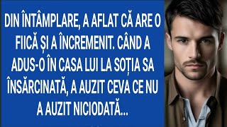 Din întâmplare,a aflat că are o fiică şi a încremenit. Când a adus-o în casa lui la soția sa...