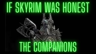 If Skyrim Was Honest: The Companions