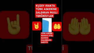 KUZEY IRAKTA TÜRK ASKERİNE SALDIRAN PKKLI TERÖRSTLER TÜH SİZE TÜH DOMUZ SOYLULAR LANET PİSLİKLER