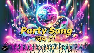 Party Song | जय हो | Jay Ho | Bollywood Party Hindi Song | Joy Ho | Party Jay Ho Song | #djclub117