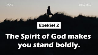 【 Ezekiel 2 】The Spirit of God makes you stand boldly. ｜ACAD Bible Reading