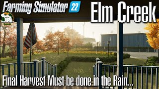 FS22 - Elm Creek  - Final Harvest Must Be Done In The Rain - #119