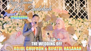 LAGU SPECIAL ISTRI SHOLEHAH || VOCAL  ROJUL GHUFRON || ICHA AUDIO