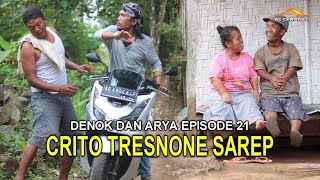 CRITO TRESNONE SAREP (ARYA DAN DENOK) Episode 21