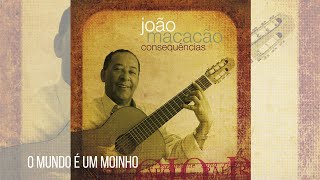 João Macacão - O mundo é um moinho