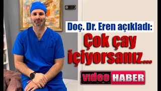 Üroloji uzmanı Doç  Dr  Hüseyin Eren, çok çay, kahve ve turunçgil tüketiminin idrar kaçırmaya sebep