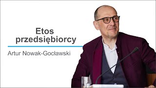 O potrzebie wzmacniania etosu przedsiębiorcy - mówi Artur Nowak-Gocławski