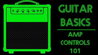 What Do The Controls On My Amp Do? | Guitar Basics