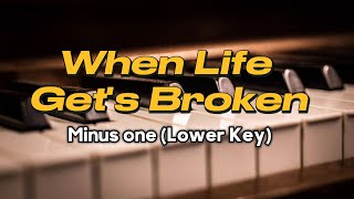 When life gets broken piano accompaniment with lyrics | Lower Key no drums