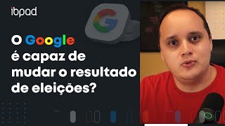 #EP3 O google pode influenciar nos resultados das eleições?