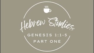 Day One of Creation in Biblical Hebrew from a Messianic Perspective - Part One